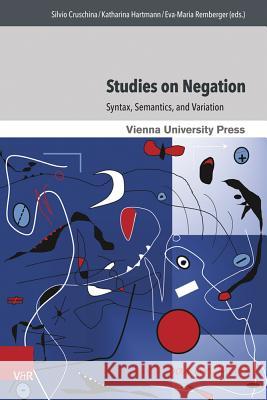 Studies on Negation: Syntax, Semantics, and Variation Hartmann, Katharina 9783847105602