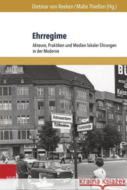 Ehrregime: Akteure, Praktiken Und Medien Lokaler Ehrungen in Der Moderne Reeken, Dietmar Von 9783847105787 V&r Unipress