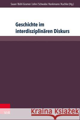 Geschichte Im Interdisziplinaren Diskurs: Grenzziehungen - Grenzuberschreitungen - Grenzverschiebungen Buhl-Gramer, Charlotte 9783847106357 V&r Unipress