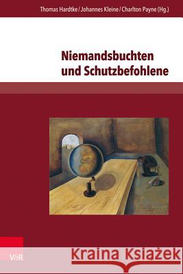Niemandsbuchten Und Schutzbefohlene: Flucht-Raume Und Fluchtlingsfiguren in Der Deutschsprachigen Gegenwartsliteratur Hardtke, Thomas 9783847106814