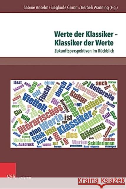 Werte der Klassiker  Klassiker der Werte: Zukunftsperspektiven im Ruckblick Sabine Anselm Sieglinde Grimm Berbeli Wanning 9783847107019