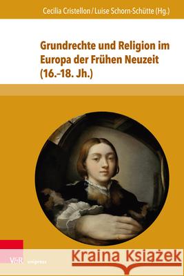 Grundrechte Und Religion Im Europa Der Fruhen Neuzeit (16.-18. Jh.) Cristellon, Cecilia 9783847107255 V&r Unipress