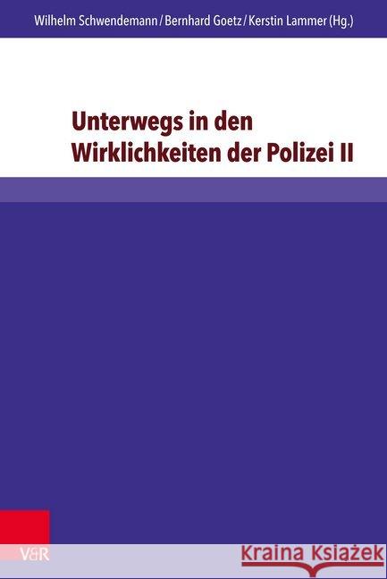 Unterwegs in Den Wirklichkeiten Der Polizei II: Berufsethische Konkretionen in Einem Fraktalen Lernraum Schwendemann, Wilhelm 9783847107279 V&r Unipress