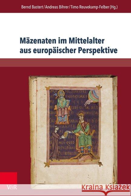 Mazenaten Im Mittelalter Aus Europaischer Perspektive: Von Historischen Akteuren Zu Literarischen Textkonzepten Bastert, Bernd 9783847107361