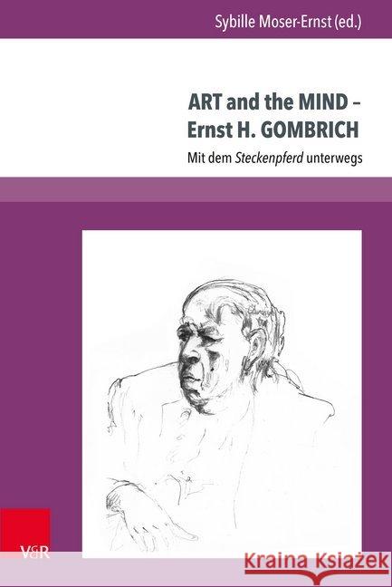 Art and the Mind - Ernst H. Gombrich: Mit Dem Steckenpferd Unterwegs Bell, Julian 9783847107941 V&r Unipress