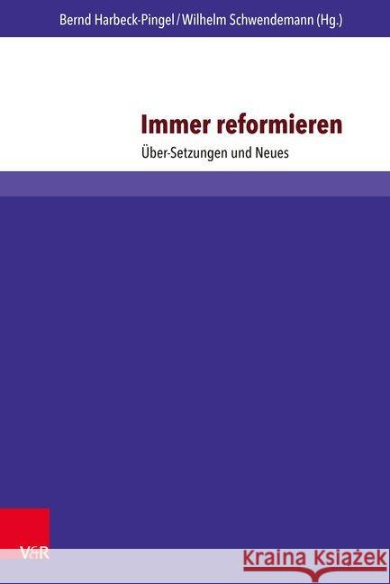 Immer Reformieren: Uber-Setzungen Und Neues Harbeck-Pingel, Bernd 9783847108078 V&r Unipress