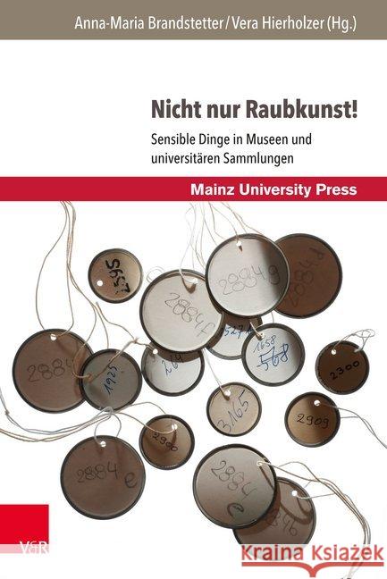 Nicht Nur Raubkunst!: Sensible Dinge in Museen Und Universitaren Sammlungen Brandstetter, Anna-Maria 9783847108085