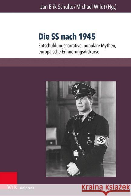 Die SS Nach 1945: Entschuldungsnarrative, Populare Mythen, Europaische Erinnerungsdiskurse Schulte, Jan Erik 9783847108207