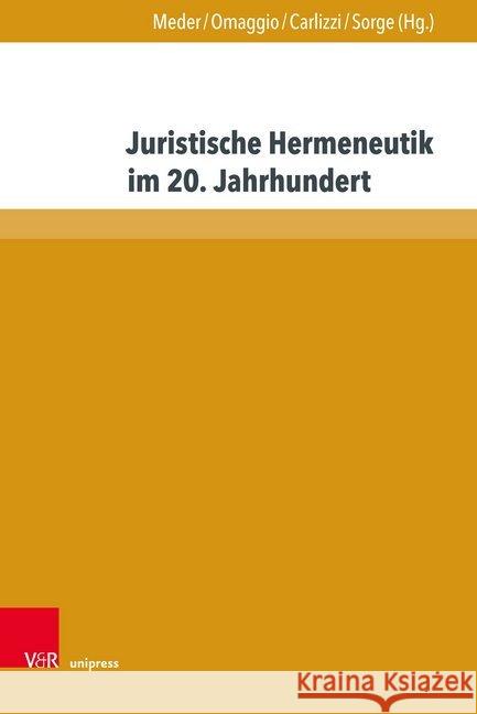 Juristische Hermeneutik Im 20. Jahrhundert: Eine Anthologie Von Grundlagentexten Der Deutschen Rechtswissenschaft Carlizzi, Gaetano 9783847108719 V&r Unipress
