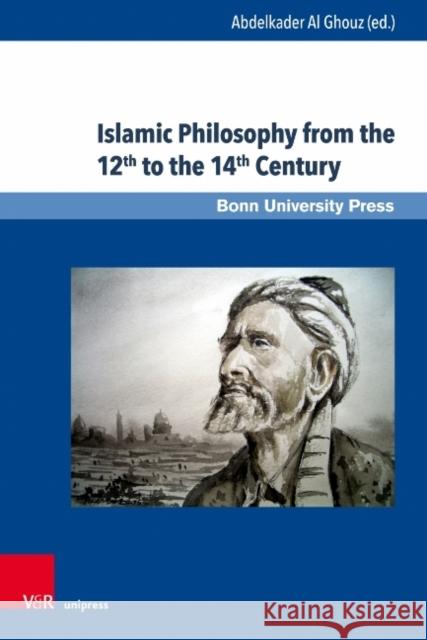 Islamic Philosophy from the 12th to the 14th Century Abdelkader A Stephan Conermann 9783847109006