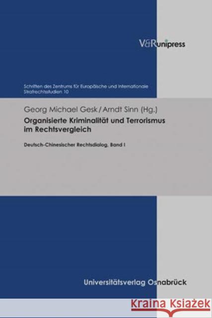 Organisierte Kriminalitat Und Terrorismus Im Rechtsvergleich: Deutsch-Chinesischer Rechtsdialog, Band I Gesk, Georg Michael 9783847109518 V&r Unipress