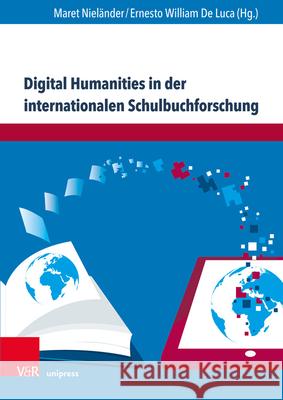 Digital Humanities in Der Internationalen Schulbuchforschung: Forschungsinfrastrukturen Und Projekte Nielander, Maret 9783847109532 V&r Unipress