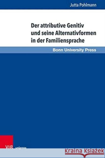Der Attributive Genitiv Und Seine Alternativformen in Der Familiensprache Pohlmann, Jutta 9783847109679 V&r Unipress