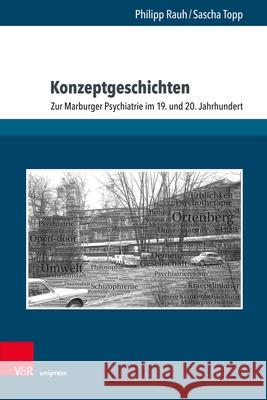 Konzeptgeschichten: Zur Marburger Psychiatrie Im 19. Und 20. Jahrhundert Rauh, Philipp 9783847109952 V&r Unipress