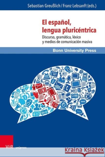 El Espanol, Lengua Pluricentrica: Discurso, Gramatica, Lexico Y Medios de Comunicacion Masiva Greusslich, Sebastian 9783847109990 V&r Unipress