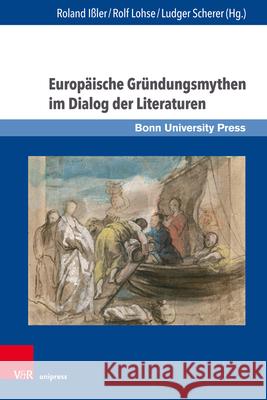 Europaische Grundungsmythen Im Dialog Der Literaturen Issler, Roland Alexander 9783847110163 V&r Unipress