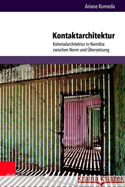 Kontaktarchitektur: Kolonialarchitektur in Namibia Zwischen Norm Und Ubersetzung Komeda, Ariane 9783847110330 V&r Unipress