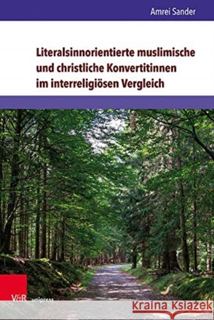 Literalsinnorientierte Muslimische Und Christliche Konvertitinnen Im Interreligiosen Vergleich Sander, Amrei 9783847110705 V&r Unipress
