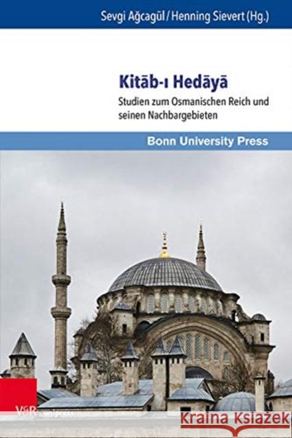 Kitab-I Hedaya: Studien Zum Osmanischen Reich Und Seinen Nachbargebieten Agcagul, Sevgi 9783847111016 V&R Unipress