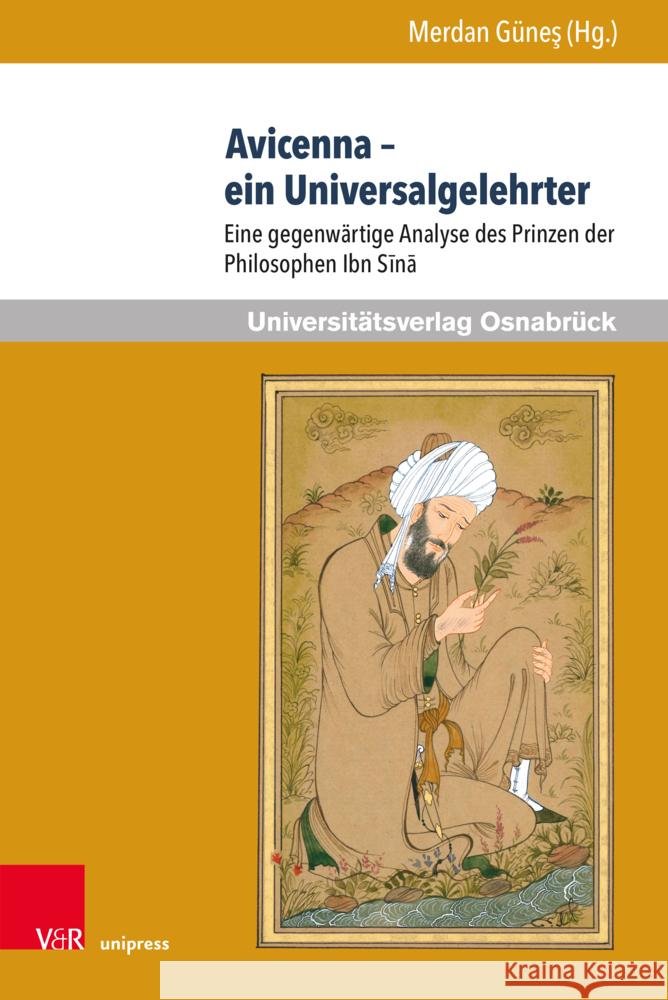 Avicenna - Ein Universalgelehrter: Eine Gegenwartige Analyse Des Prinzen Der Philosophen Ibn Sina Gunes, Merdan 9783847111047