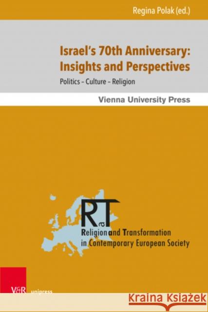 Israel's 70th Anniversary: Insights and Perspectives: Politics - Culture - Religion Hana Bendcowsky Rachel Elior Eran Kaplan 9783847112068