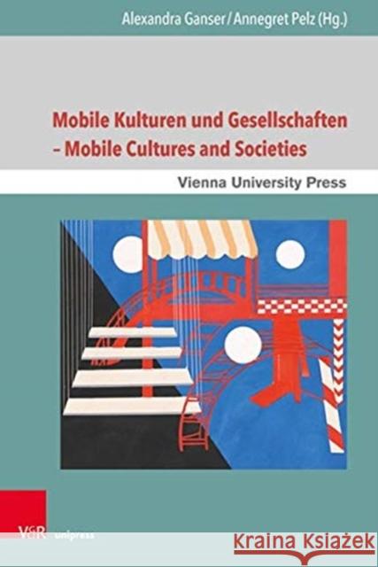 Mobile Kulturen Und Gesellschaften / Mobile Cultures and Societies Ganser, Alexandra 9783847112082