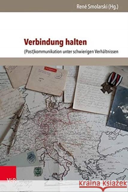 Verbindung Halten: (Post)Kommunikation Unter Schwierigen Verhaltnissen Smolarski, Rene 9783847112280 V&R Unipress