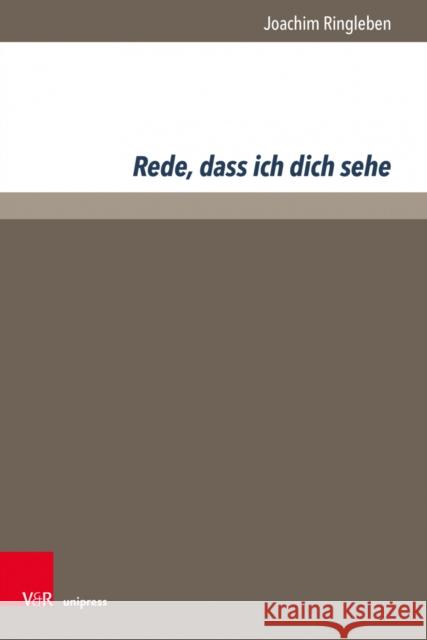 Rede, Dass Ich Dich Sehe Joachim Ringleben 9783847113072 V&R Unipress