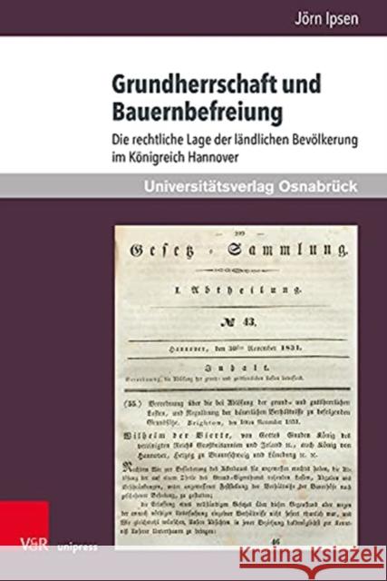 Grundherrschaft Und Bauernbefreiung: Die Rechtliche Lage Der Landlichen Bevolkerung Im Konigreich Hannover Ipsen, Jorn 9783847113409