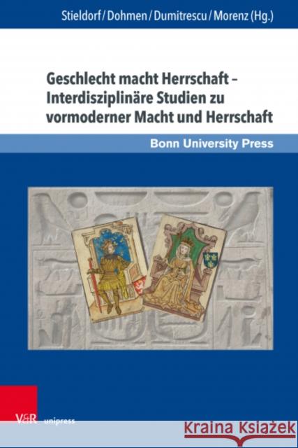 Geschlecht Macht Herrschaft - Interdisziplinare Studien Zu Vormoderner Macht Und Herrschaft: Gender Power Sovereignty - Interdisciplinary Studies on P Andrea Stieldorf Linda Dohmen Irina Dumitrescu 9783847113430 V&R Unipress