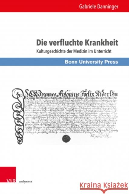 Die Verfluchte Krankheit: Kulturgeschichte Der Medizin Im Unterricht Gabriele Danninger 9783847113546 V&R Unipress