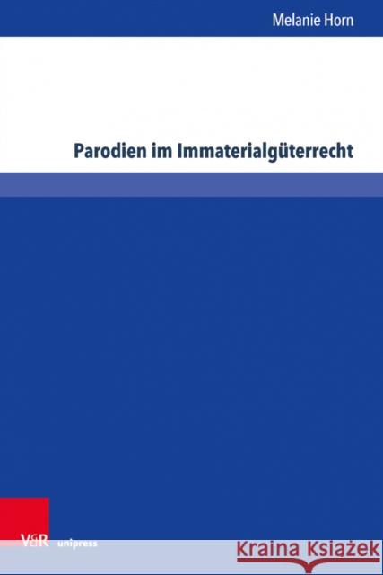 Parodien im Immaterialguterrecht Melanie Horn 9783847113744 GAZELLE BOOK SERVICES