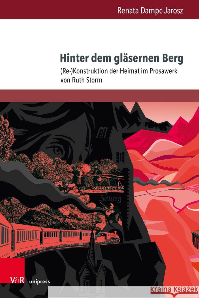 Hinter Dem Glasernen Berg: (Re-)Konstruktion Der Heimat Im Prosawerk Von Ruth Storm Renata Dampc-Jarosz 9783847113874
