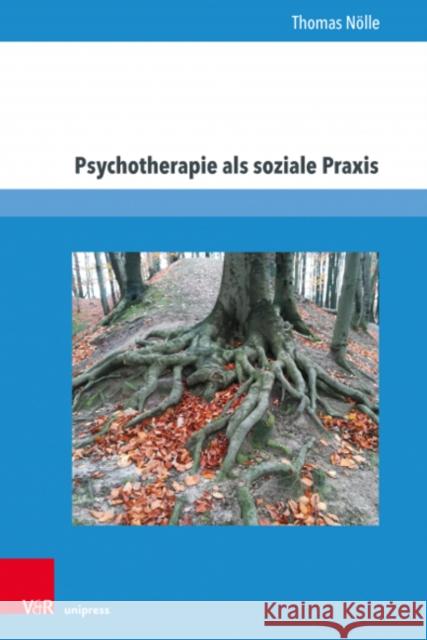 Psychotherapie ALS Soziale Praxis Nolle, Thomas 9783847113959 V&R unipress