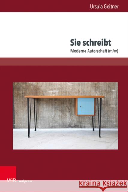 Sie Schreibt: Moderne Autorschaft (M/W) Ursula Geitner 9783847114161 V&R Unipress