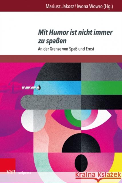 Mit Humor Ist Nicht Immer Zu Spassen: An Der Grenze Von Spass Und Ernst Adamczak-Krysztofowicz, Sylwia 9783847114307