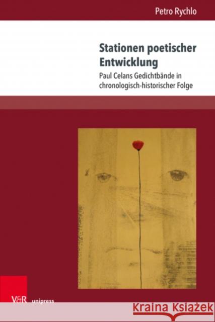 Stationen Poetischer Entwicklung: Paul Celans Gedichtbande in Chronologisch-Historischer Folge Rychlo, Petro 9783847114437 V&R unipress