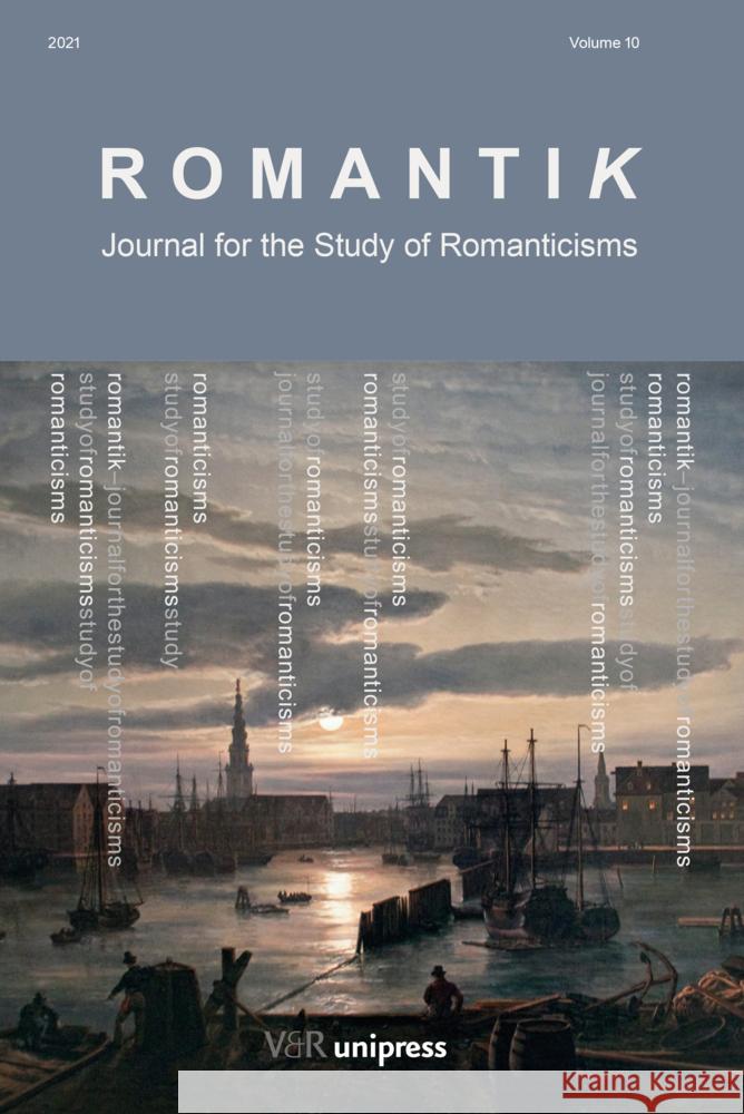 Romantik 2021: Journal for the Study of Romanticisms Benedikt Hjartarson Sine Krogh Marja Lahelma 9783847114673