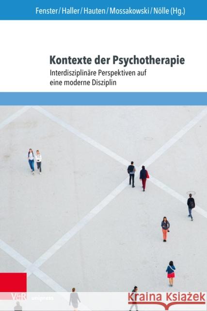 Kontexte Der Psychotherapie: Interdisziplinare Perspektiven Auf Eine Moderne Disziplin Fenster, Tobias 9783847114741