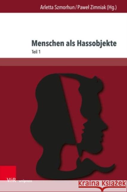 Menschen ALS Hassobjekte: Interdisziplinare Verhandlungen Eines Destruktiven Phanomens, Teil 1 Brylla, Wolfgang 9783847114833