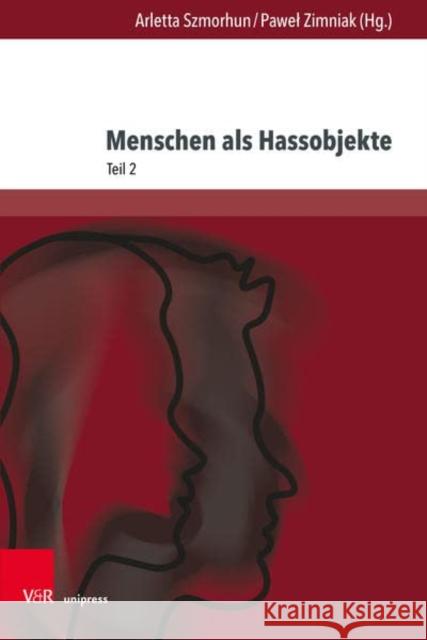 Menschen ALS Hassobjekte: Interdisziplinare Verhandlungen Eines Destruktiven Phanomens, Teil 2 Szmorhun, Arletta 9783847114840