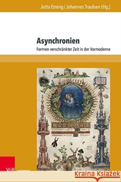 Asynchronien: Formen Verschrankter Zeit in Der Vormoderne Eming, Jutta 9783847114895 V&R unipress