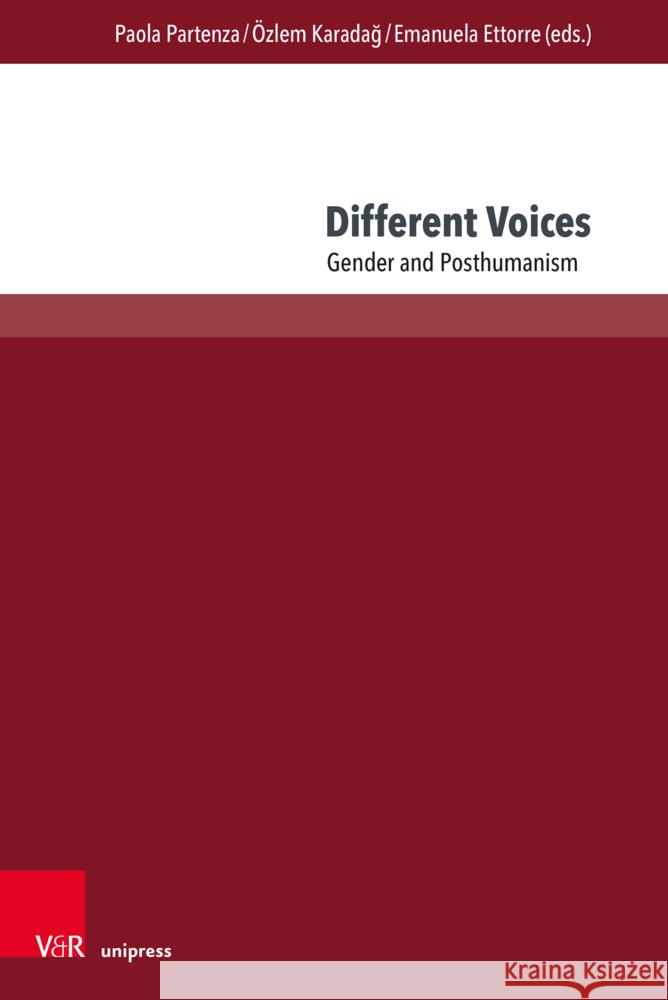 Different Voices: Gender and Posthumanism Paola Partenza Ozlem Karadag Emanuela Ettorre 9783847115281