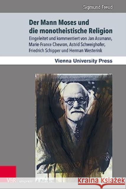 Der Mann Moses und die monotheistische Religion Sigmund Freud Friedrich Schipper Herman Westerink 9783847115298