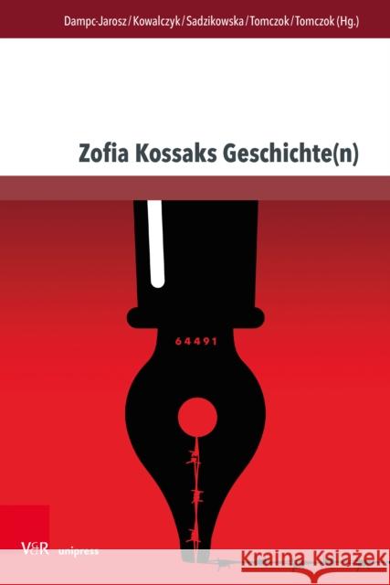 Zofia Kossaks Geschichte(n): Erfahrungen und Kontexte Renata Dampc-Jarosz Andrzej Kowalczyk Lucyna Sadzikowska 9783847115472