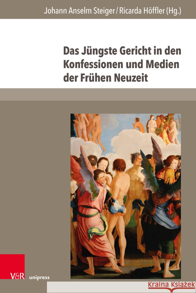 Das Jungste Gericht in Den Konfessionen Und Medien Der Fruhen Neuzeit Johann Anselm Steiger Ricarda Hoffler 9783847115540