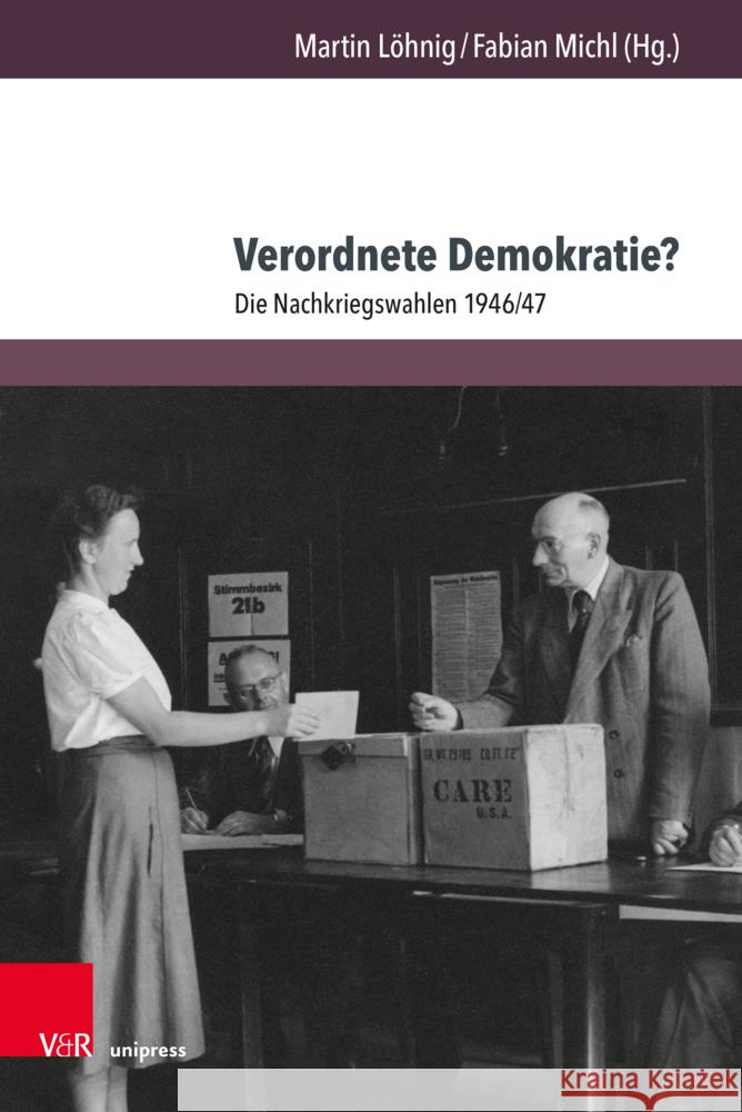 Verordnete Demokratie?: Die Nachkriegswahlen 1946/47 Martin Lohnig Fabian Michl 9783847115625