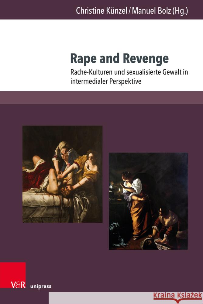 Rape and Revenge: Rache-Kulturen Und Sexualisierte Gewalt in Intermedialer Perspektive Manuel Bolz Christine Kunzel 9783847115724 V&R Unipress