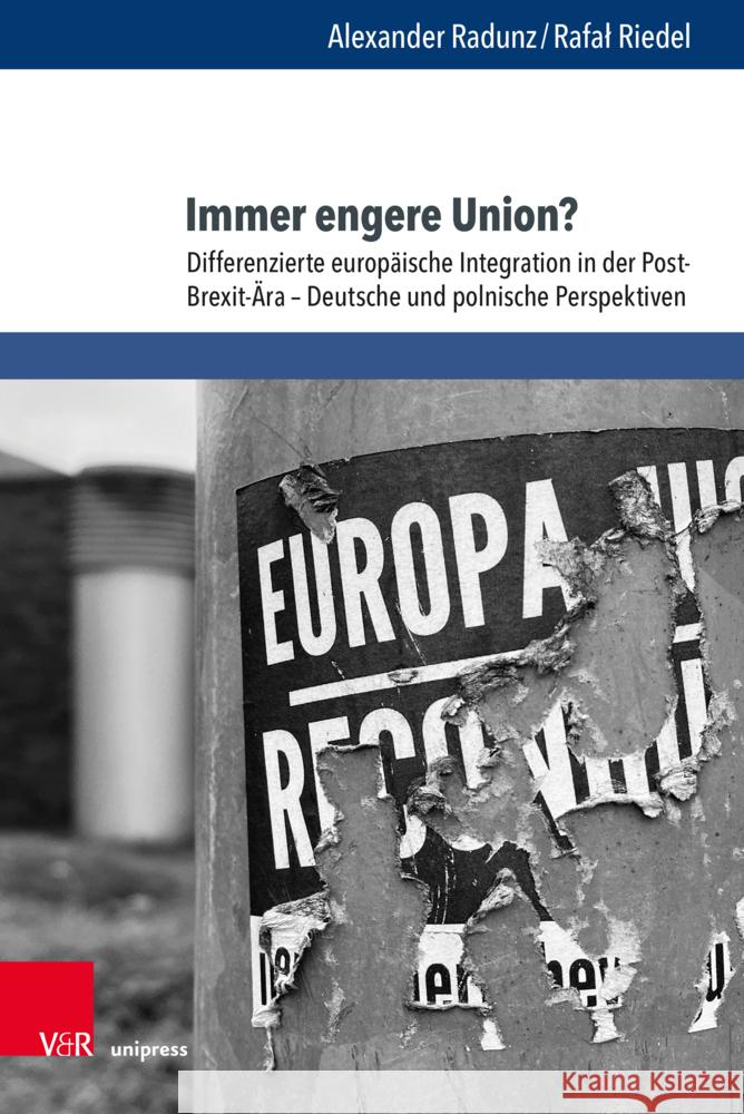 Immer engere Union?: Differenzierte europäische Integration in der Post-Brexit-Ära - Deutsche und polnische Perspektiven Alexander Radunz, Rafal Riedel 9783847116349 BRILL DEUTSCHLAND GMBH