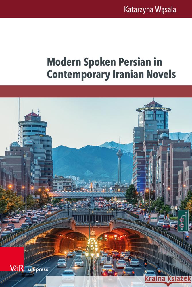 Modern Spoken Persian in Contemporary Iranian Novels Wasala, Katarzyna 9783847116387 Brill Deutschland GmbH